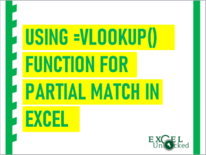 Using =VLOOKUP() function for Partial Match in Excel