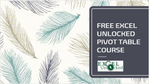 Free ExcelUnlocked Pivot Table Course